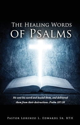 The Healing Words of Psalms by Edwards Bth, Pastor Lorenzo L., Sr.