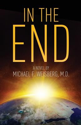 In The End by Weisberg, Michael
