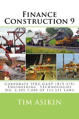 Finance Construction 9: Corporate IFRS-GAAP (B/S-I/S) Engineering Technologies No. 6,501-7,000 of 111,111 Laws by Asikin, Steve
