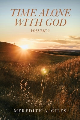 Time Alone With God: Volume 2 by Giles, Meredith A.