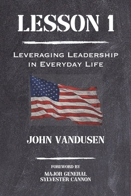 Lesson 1: Leveraging Leadership in Everyday Life by Vandusen, John