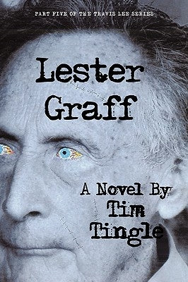 Lester Graff: Part Five of the Travis Lee Series by Tingle, Tim