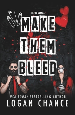 Make Them Bleed: A Dark Masked Romcom by Chance, Logan