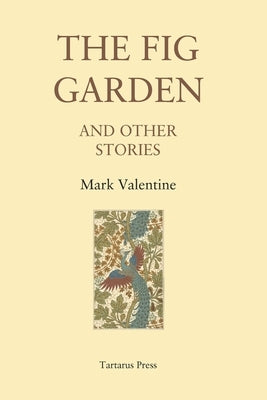 The Fig Garden: And Other Stories by Valentine, Mark