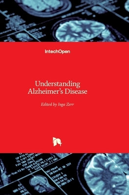 Understanding Alzheimer's Disease by Zerr, Inga