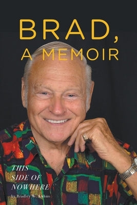 BRAD, A MEMOIR- "This Side of Nowhere" by Kuhns, Bradley
