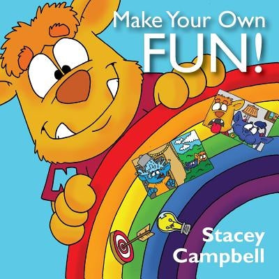 Make Your Own Fun! by Campbell, Stacey