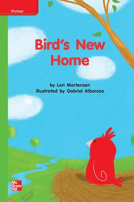 Reading Wonders Leveled Reader Bird's New Home: Beyond Unit 7 Week 3 Grade K by McGraw Hill