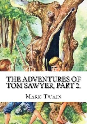 The Adventures of Tom Sawyer, Part 2. by Twain, Mark