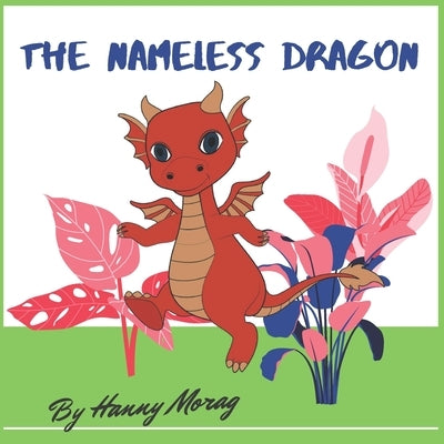 The Nameless Dragon: A dragon stories for kids, educational fairy tales books for children, illustrated eBook story for kids ages 3-8, drag by Morag, Hanny