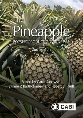 The Pineapple: Botany, Production and Uses by Sanewski, Garth M.