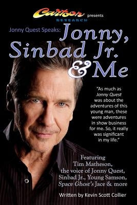 Jonny Quest Speaks: Jonny, Sinbad Jr. & Me by Matheson, Tim