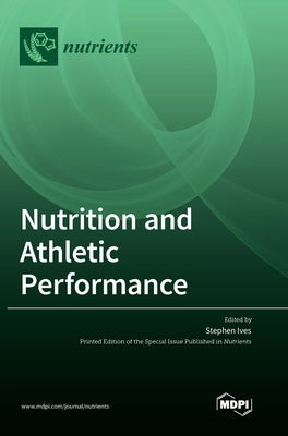 Nutrition and Athletic Performance by Ives, Stephen