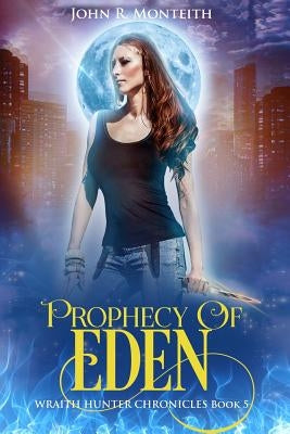 Prophecy of Eden: A Supernatural Psychic Thriller by Monteith, John R.