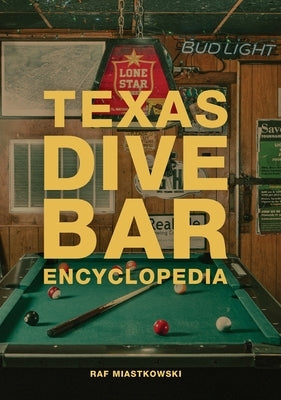 Texas Dive Bar Encyclopedia by Miastkowski, Raf