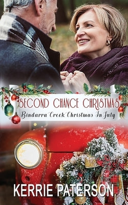 Second Chance Christmas: Bindarra Creek Christmas in July Romance by Paterson, Kerrie