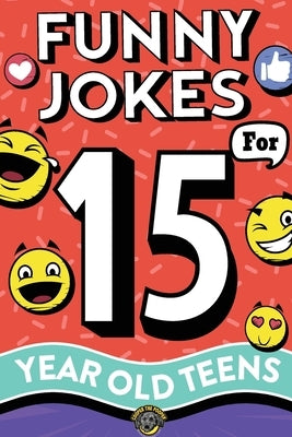 Funny Jokes for 15 Year Old Teens: The Ultimate Q&A, One-Liner, Dad, Knock-Knock, Riddle, and Tongue Twister Collection! Hilarious and Silly Humor for by The Pooper, Cooper