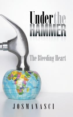Under the Hammer: The Bleeding Heart by Josmanasci