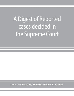 A digest of reported cases decided in the Supreme Court of New South Wales from 1860 to 1884 inclusive: with references to the principal colonial stat by Leo Watkins, John