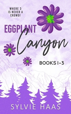 Eggplant Canyon: Books 1-3 by Haas, Sylvie