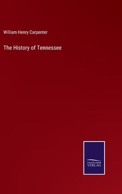 The History of Tennessee by Carpenter, William Henry