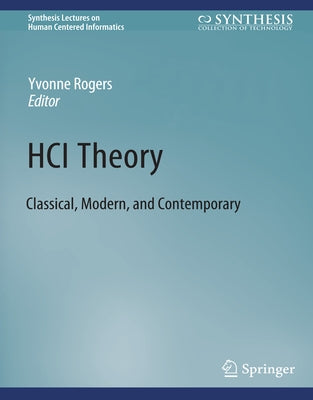Hci Theory: Classical, Modern, and Contemporary by Rogers, Yvonne