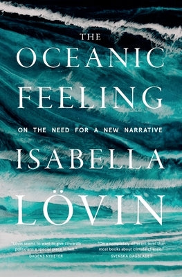 The Oceanic Feeling: On the Need for a New Narrative by Lövin, Isabella