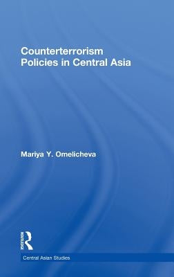 Counterterrorism Policies in Central Asia by Omelicheva, Mariya Y.