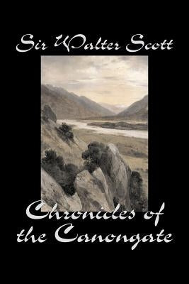 Chronicles of the Canongate by Sir Walter Scott, Fiction, Historical, Literary, Classics by Scott, Walter