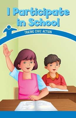 I Participate in School: Taking Civic Action by Shofner, Melissa Raé