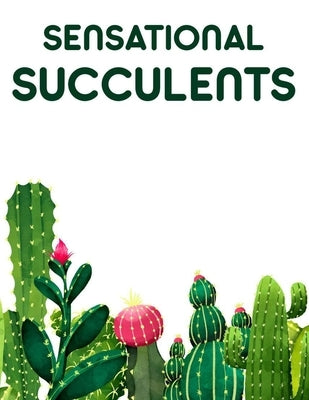 Sensational Succulents: A Relaxing Cactus Coloring Book For Adults, Cacti Images And Designs Collection To Color by Creations, Cactus Family