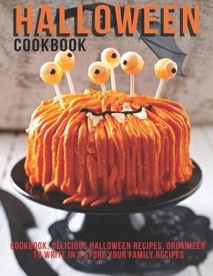 Halloween Cookbook: Cookbook Delicious Halloween Recipes Organizer To Write in & Store Your Family Recipes by D. McDade, Samuel