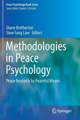 Methodologies in Peace Psychology: Peace Research by Peaceful Means by Bretherton, Diane