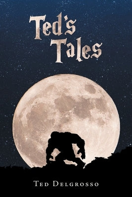 Ted's Tales by Delgrosso, Ted