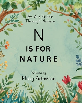 N is for Nature by Patterson, Missy