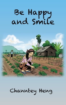 Be Happy and Smile: The Powerful Story Book by Heng, Channtey