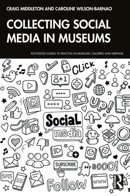 Collecting Social Media in Museums by Middleton, Craig