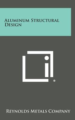 Aluminum Structural Design by Reynolds Metals Company