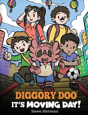 Diggory Doo, It's Moving Day!: A Story about Moving to a New Home, Making New Friends and Going to a New School by Herman, Steve