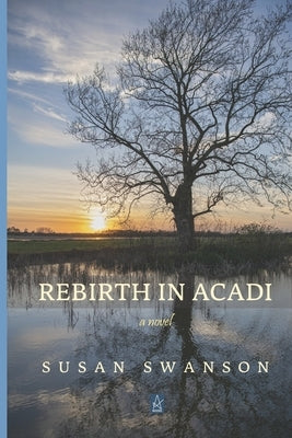Rebirth In Acadi by Swanson, Susan