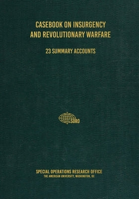 Casebook on Insurgency and Revolutionary Warfare by Research Office, Special Operations