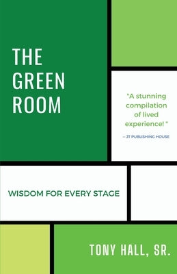 The Green Room: Wisdom for Every Stage by Hall, Tony