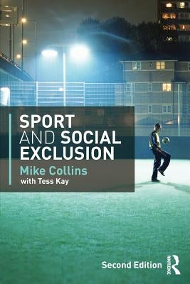 Sport and Social Exclusion: Second Edition by Collins, Michael