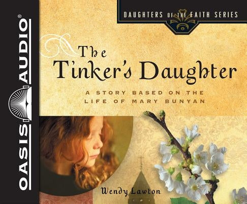 The Tinker's Daughter (Library Edition): A Story Based on the Life of Mary Bunyan by Lawton, Wendy