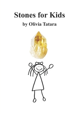 Stones For Kids: A Basic Guide to Gemstone Energy by Tatara, Olivia