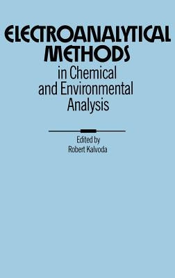 Electroanalytical Methods in Chemical and Environmental Analysis by Kalvoda, R.