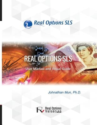 Real Options SLS User Manual by Mun, Johnathan
