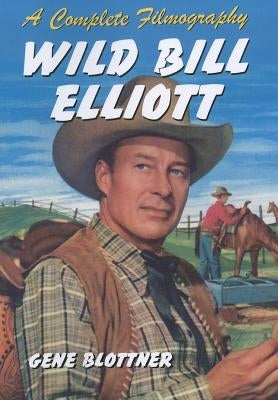 Wild Bill Elliott by Blottner, Gene