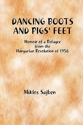 Dancing Boots and Pigs' Feet by Sajben, Miklos