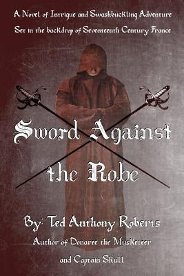 Sword Against the Robe by Roberts, Ted Anthony